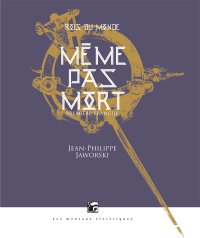 Même pas mort (Rois du monde, 1)