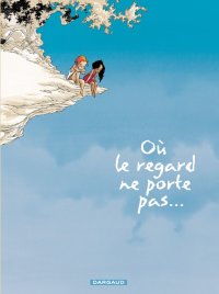 Où le regard ne porte pas T.1